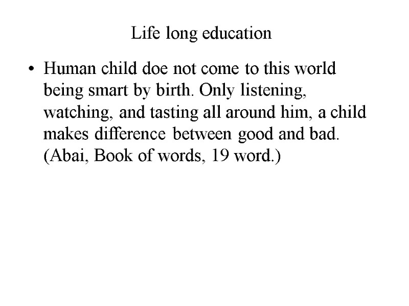 Life long education Human child doe not come to this world being smart by